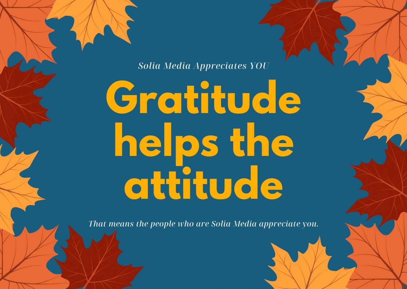 Solia Media Thanksgiving - Gratitude Helps the Attitude